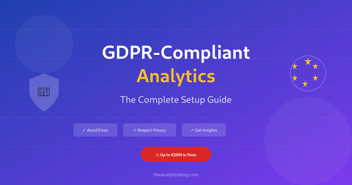 Read more about the article GDPR-Compliant Analytics: The Complete Setup Guide for 2026