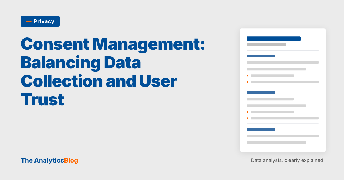 Consent Management: Balancing Data Collection and User Trust