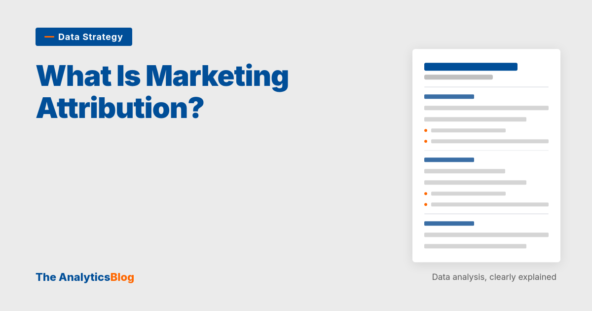 What Is Marketing Attribution? Models, Frameworks & Cookieless Solutions