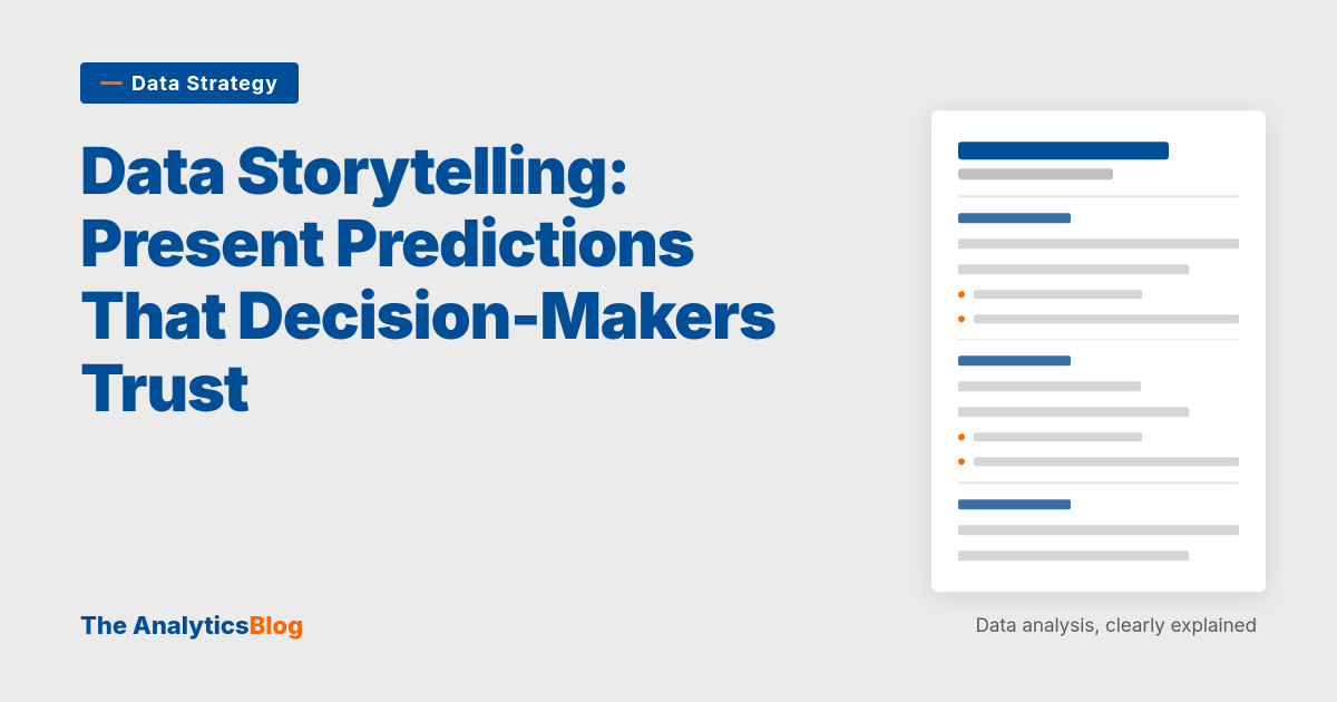 Data Storytelling: Present Predictions That Decision-Makers Trust
