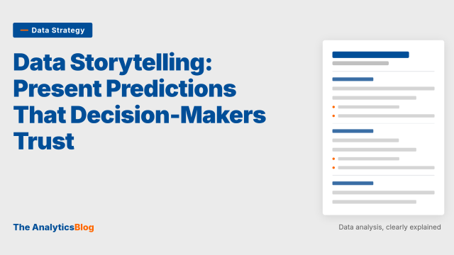 Data Storytelling: Present Predictions That Decision-Makers Trust